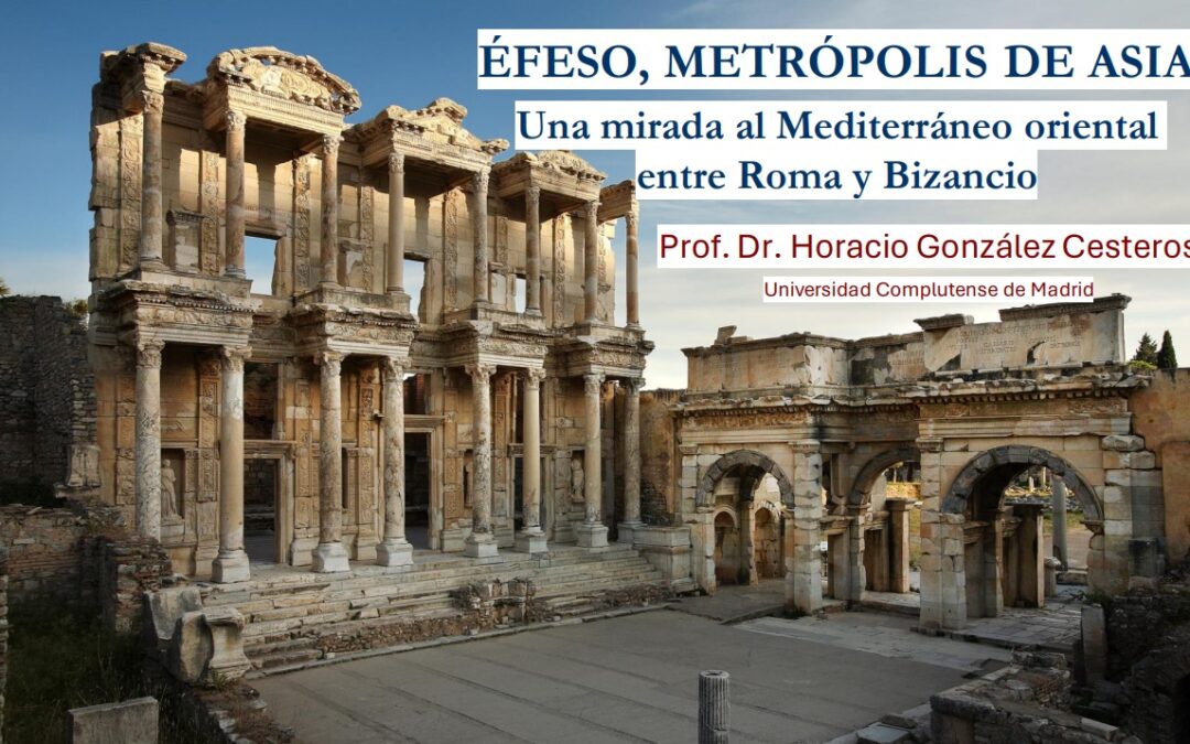 Éfeso, Metrópolis de Asia: Una mirada al Mediterráneo oriental entre Roma y Bizancio